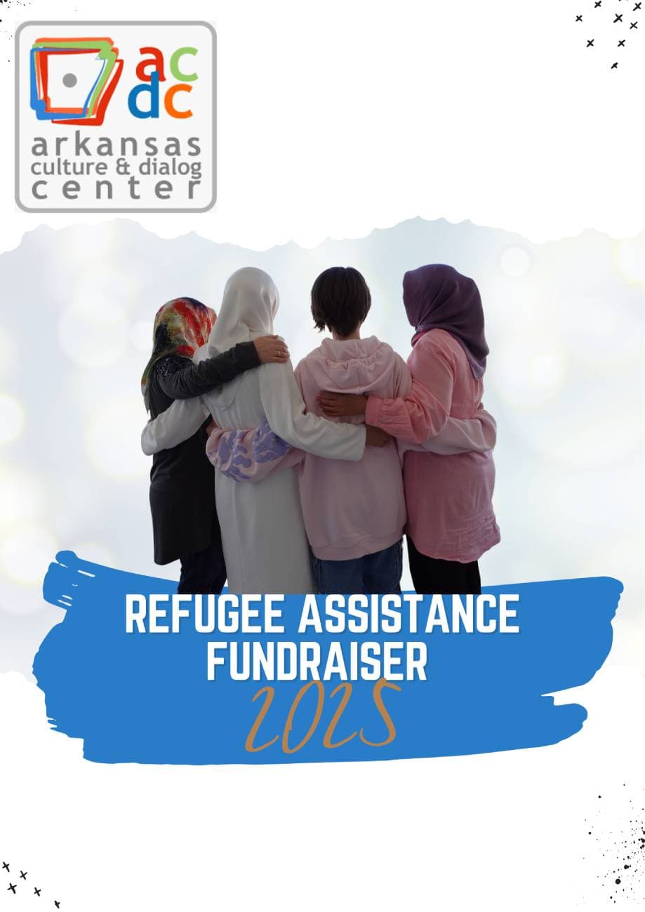 Refugee Assistance Fundraiser 2025-Arkansas Culture and Dialogue Center